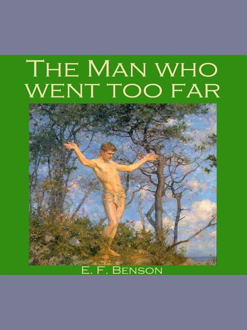 Title details for The Man who went too Far by E. F. Benson - Available